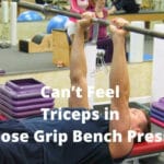 Can’t Feel Triceps in Close Grip Bench Press