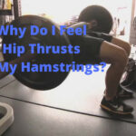 Why Do I Feel Hip Thrusts in My Hamstrings