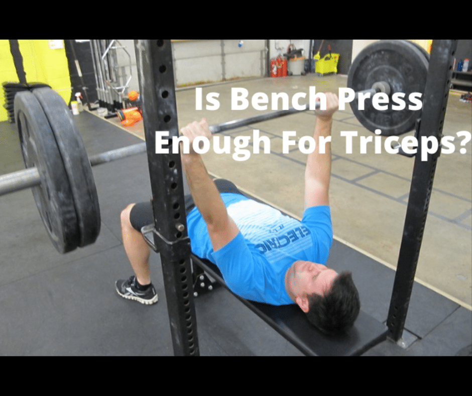 Is Bench Press Enough For Triceps? (4 Factors to Consider) My