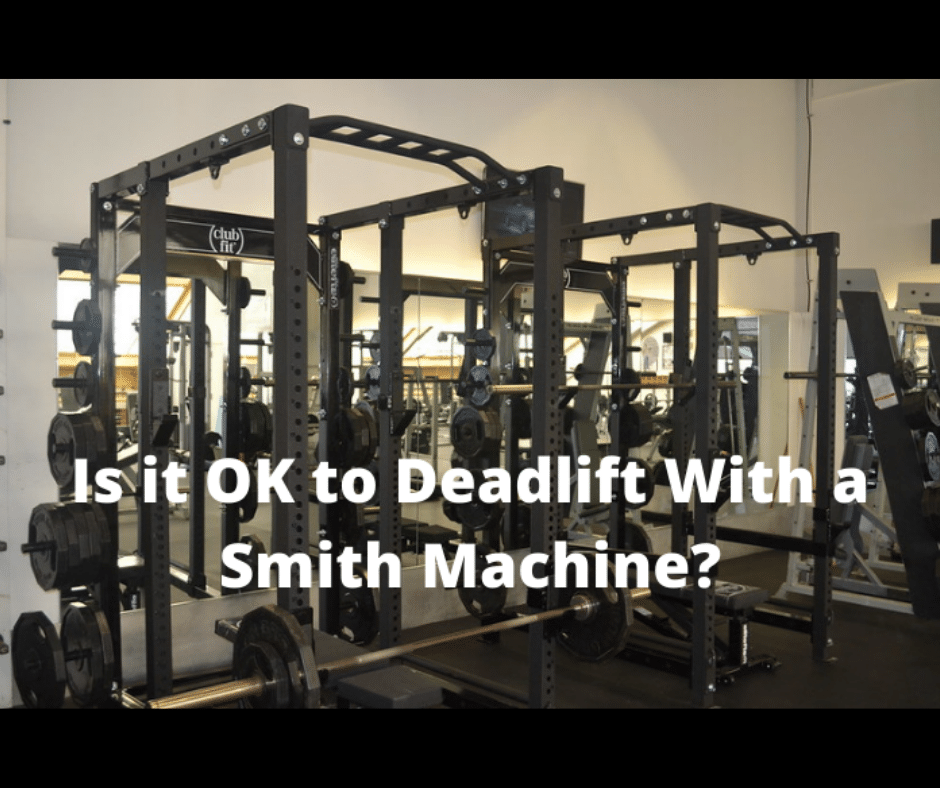 Is it OK to Deadlift With a Smith Machine? (Here's What You Need to
