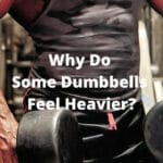 Why Do Some Dumbbells Feel Heavier