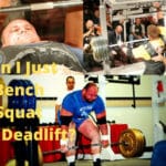 Can I Just Bench Squat and Deadlift
