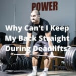 Can’t Keep Back Straight During Deadlift