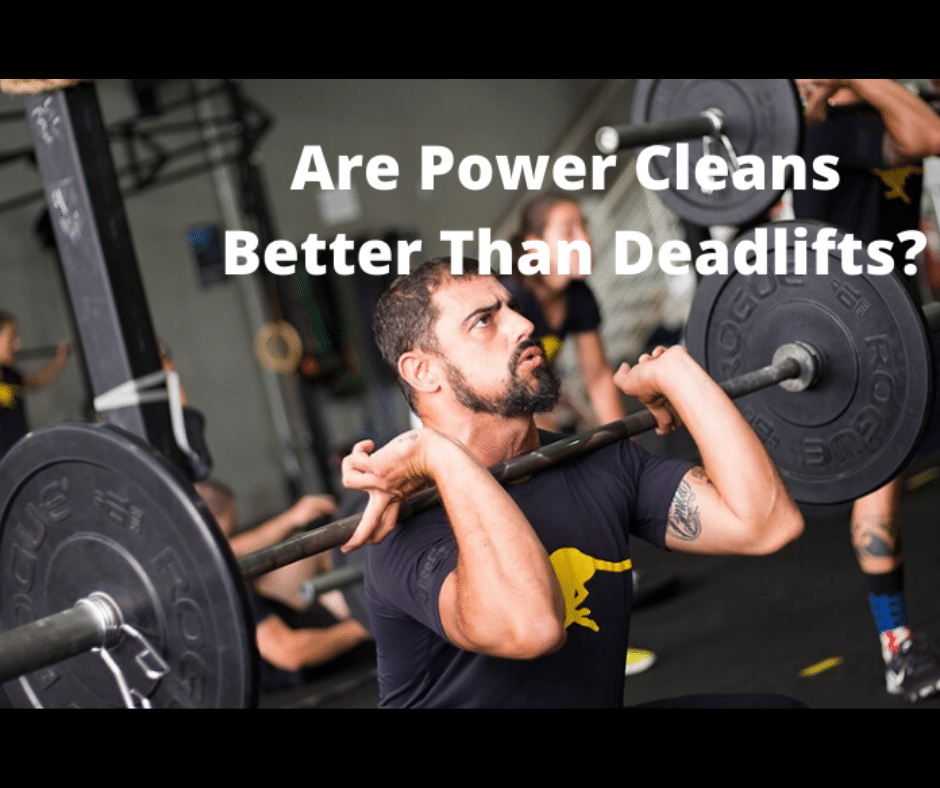 Are Power Cleans Better Than Deadlifts? (5 Things to Consider) My