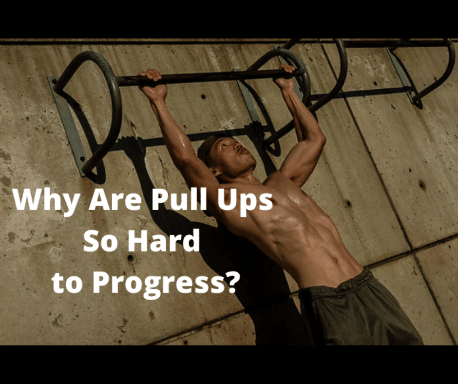 Why Are Pull Ups So Hard to Progress? (Plus the No.1 Tip to Increase