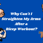 Why Can't I Straighten My Arms After a Bicep Workout?