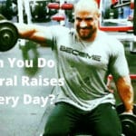 Can You Do Lateral Raises Every Day