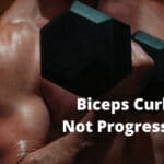 Biceps Curls Not Progressing