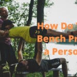 How Do You Bench Press a Person