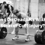 Can I Do Deadlifts With a Rotator Cuff Injury
