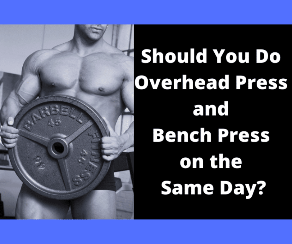 Bench Press & Overhead Press: Same Day or Separate Strategies? - My ...