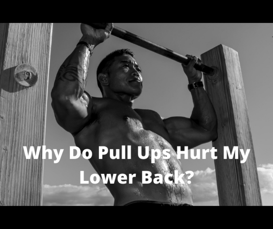 Why Do Pull Ups Hurt My Lower Back Here S 4 Reason Why My Bodyweight Exercises