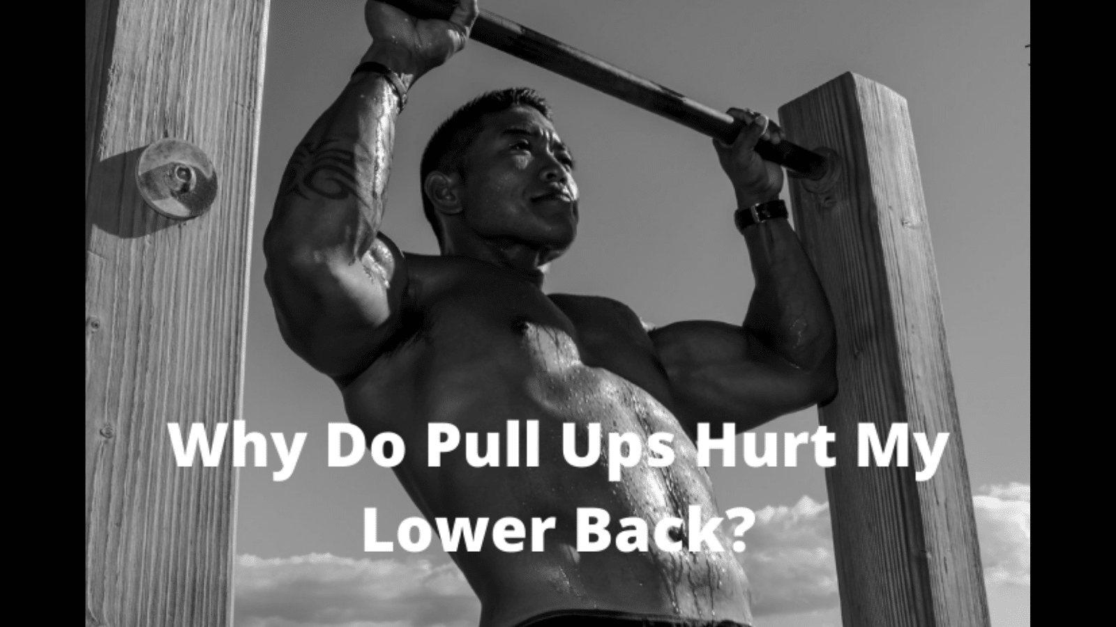 Why Do Pull Ups Hurt My Lower Back Here S 4 Reason Why My Bodyweight Exercises