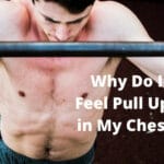 Why Do I Feel Pull Ups in My Chest