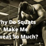 Why Do Squats Make Me Sweat So Much