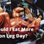 Should I Eat More on Leg Day
