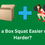Is a Box Squat Easier or Harder