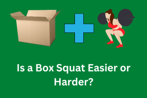 Is a Box Squat Easier or Harder