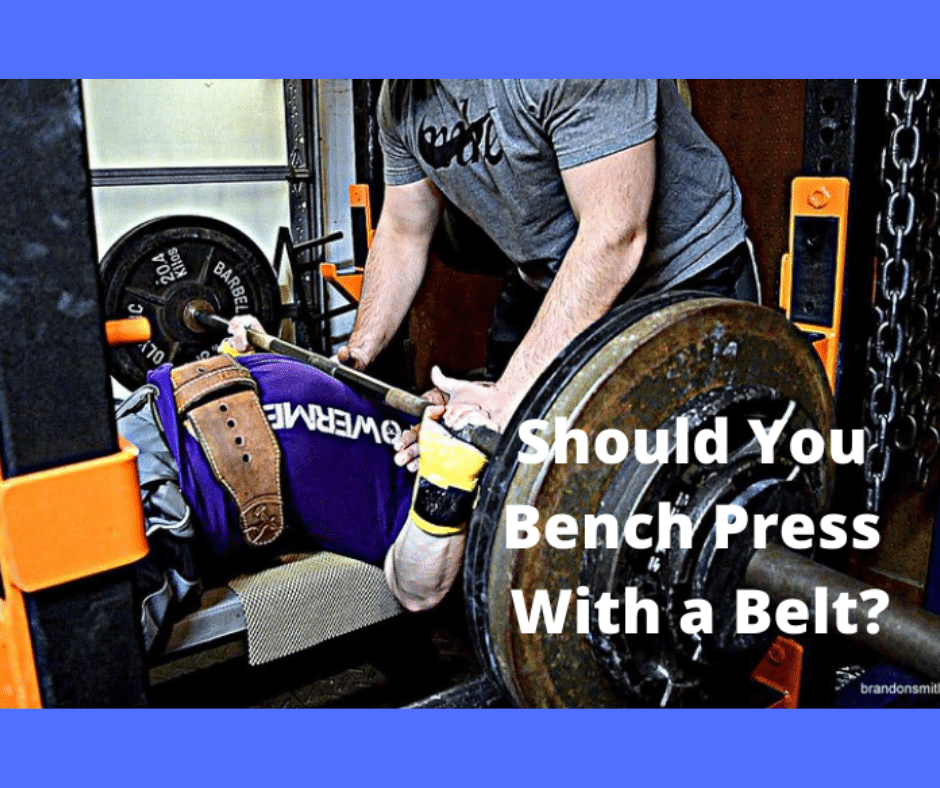 Should You Bench Press With a Belt? (5 Things You Should Know) My