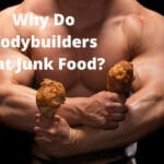 Why Do Bodybuilders Eat Junk Food