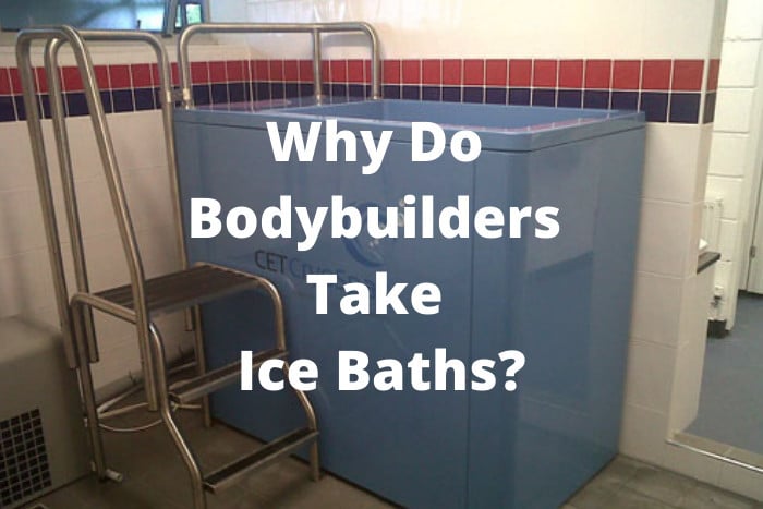 Why Do Bodybuilders Take Ice Baths