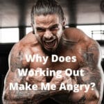 Why Does Working Out Make Me Angry