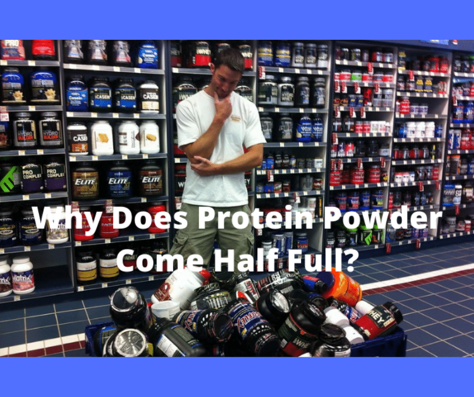 Why Does Protein Powder Come Half Full? (5 Factors to Consider) My