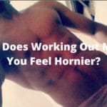 Why Does Working Out Make You Feel Hornier
