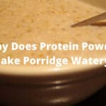 Why Does Protein Powder Make Porridge Watery