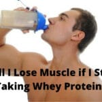 Will I Lose Muscle if I Stop Taking Whey Protein