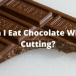 Can I Eat Chocolate While Cutting