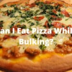 Can I Eat Pizza While Bulking