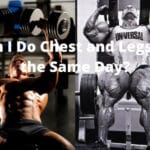 Can I Do Chest and Legs on the Same Day