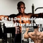 Is it OK to Do Shoulders the Day After Back