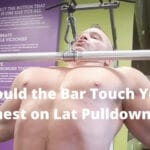 Should the Bar Touch Your Chest on Lat Pulldowns