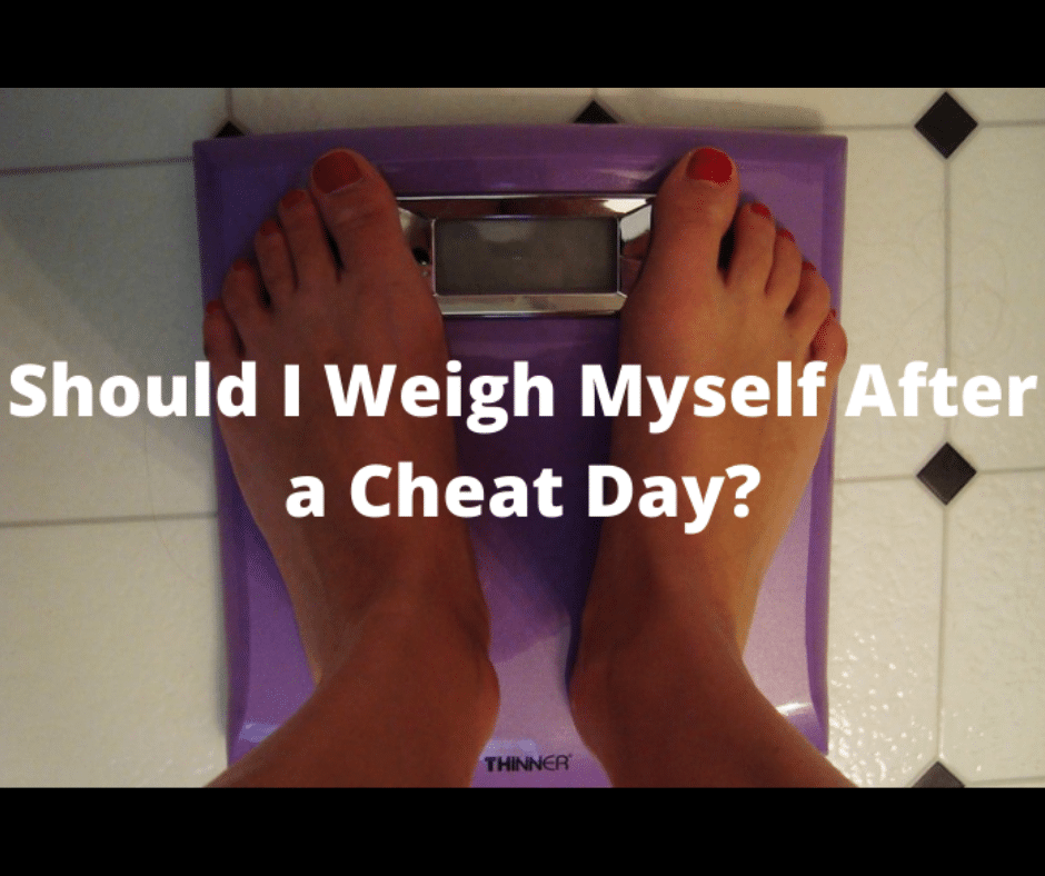 Should I Weigh Myself After a Cheat Day? (5 Cheat Day Weighing Facts
