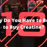 Why Do You Have to Be 18 to Buy Creatine