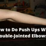 How to Do Push Ups With Double-Jointed Elbows