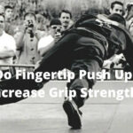 Do Fingertip Push Ups Increase Grip Strength