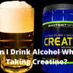 Can I Drink Alcohol While Taking Creatine