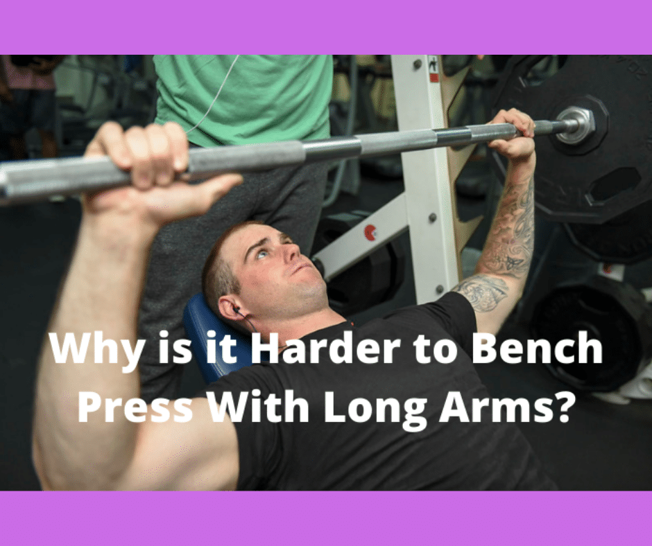 Why is it Harder to Bench Press With Long Arms? (Explained) My Bodyweight Exercises