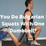 Can You Do Bulgarian Split Squats With One Dumbbell