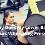 Why Does My Lower Back Hurt When I Leg Press