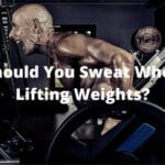 Should You Sweat When Lifting Weights