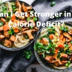 Can I Get Stronger in a Calorie Deficit