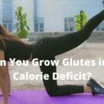 Can You Grow Glutes in a Calorie Deficit