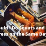 Should I Do Squats and Leg Press on the Same Day