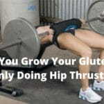 Can You Grow Your Glutes By Only Doing Hip Thrusts