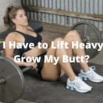 Do I Have to Lift Heavy to Grow My Butt