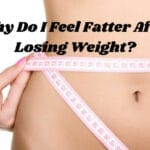 Why Do I Feel Fatter After Losing Weight